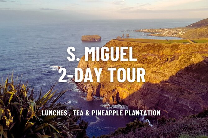 2-Day Tour of São Miguel: Landscape, Volcanoes and Lakes - Flexible Cancellation Policy