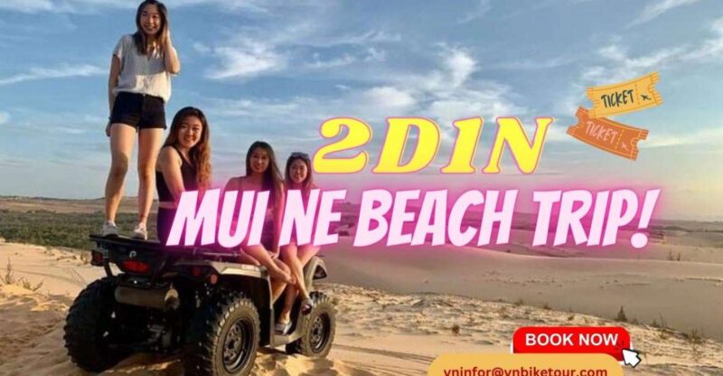 2D1N Amazing Mui Ne Sand Dunes - Beach Relax Trip From HCM - Highlights