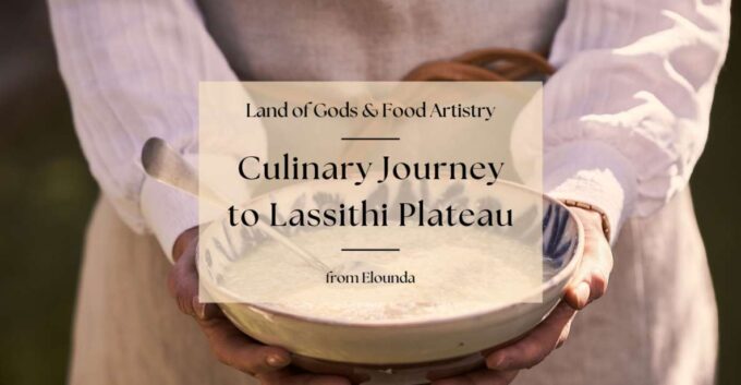 A Culinary Journey to Lassithi Plateau. From Elounda. - VIP Skip-the-Line Access
