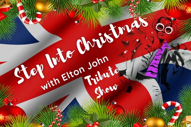 Admission to Step Into Christmas With Elton John Tribute Show - Ticket Information