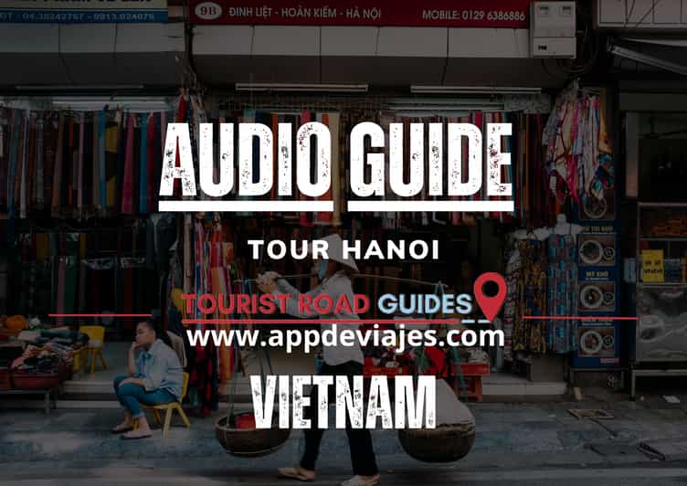 App Self-Guided: Tour Hanoi - Vietnam - Key Points