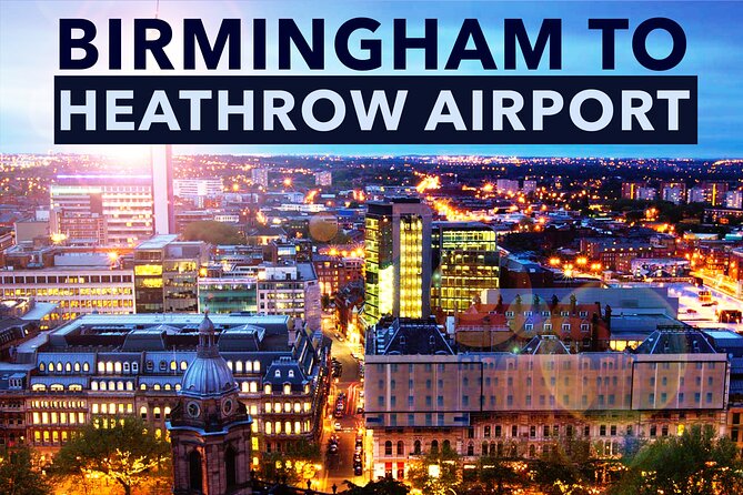 Birmingham to Heathrow Airport Private Taxi Transfers - Customer Reviews