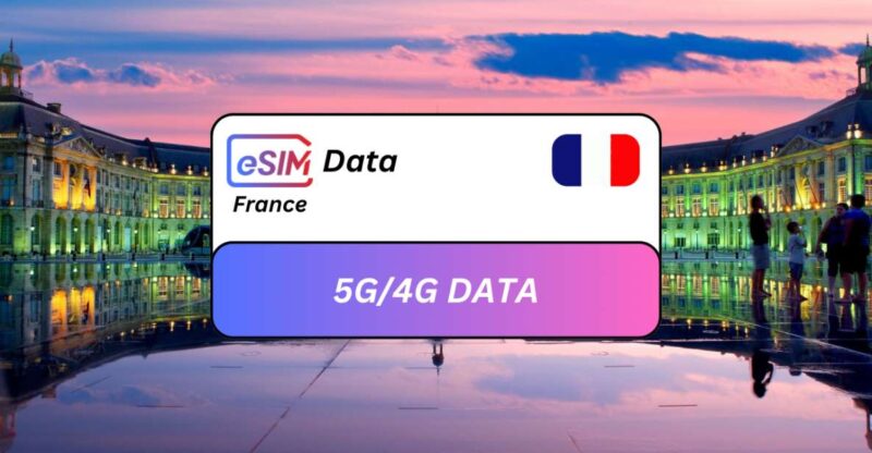 Bordeaux: France Esim Roaming Data Plan - Key Points