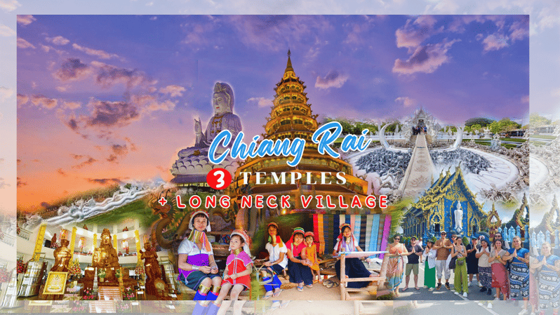 Chiang Rai 3 Temples (White/Blue/Red) + Long Neck Village - Key Points