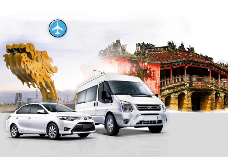 Da Nang Airport: Private Transfer To/From Hoi an City - Included in the Transfer