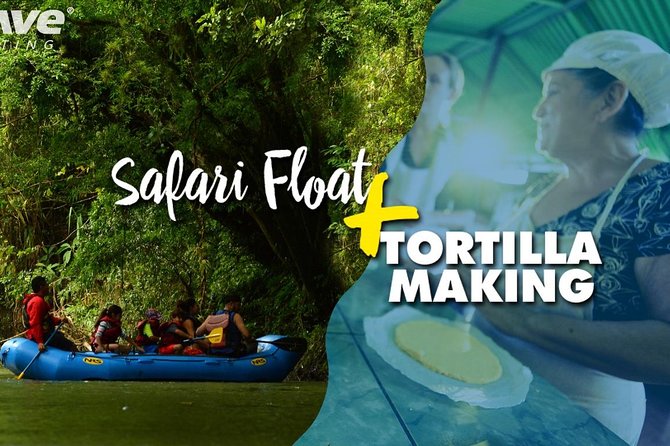 Half Day Nature Safari Float and Tortilla Making Tour From La Fortuna-Arenal - Key Points