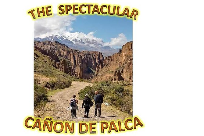 Half Day ( PALCA CANYON) The Grand La Paz City Canyon - Key Points