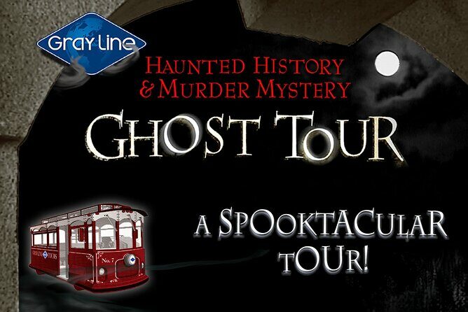 Haunted History & Murder Mystery Trolley Tour - An In-Depth Look at the Haunted History & Murder Mystery Trolley Tour