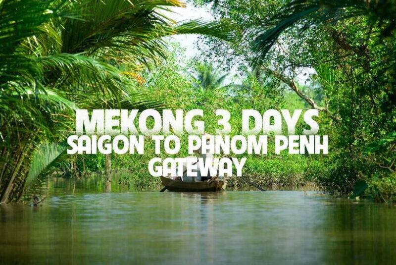 Mekong Delta 3-Day: Saigon to Phnom Penh Gateway - Overview and Pricing