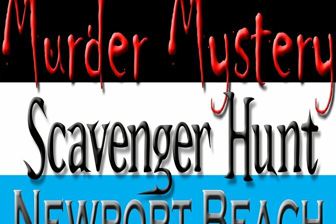 Murder Mystery Scavenger Hunt Newport Beach - Value and Practicalities
