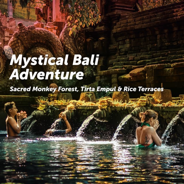 Mystical Bali Adventure - Spiritual and Cultural Highlights