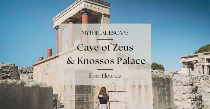 Mythical Escape: Zeus Cave & Knossos Palace From Elounda - Flexible Booking and Cancellation Policy