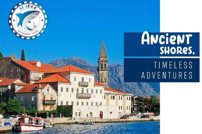 Our Lady of the Rocks and Perast - Private Speed Boat Tour From Kotor - Tour Features