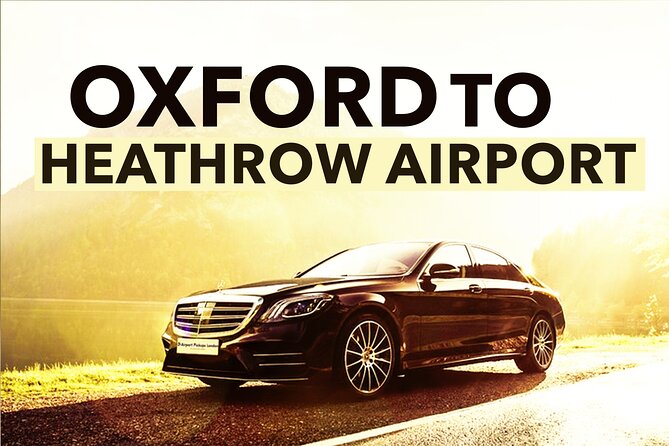 Oxford to Heathrow Airport Private Transfers - Pickup and Dropoff Details