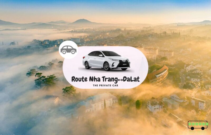 Private Car: Nha Trang <=> Dalat - Key Points