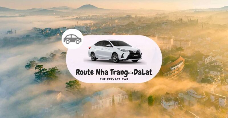 Private Car: Nha Trang <=> Dalat - Pickup and Drop-off