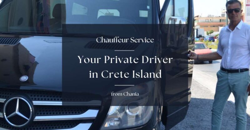 Private Driver & Chauffeur Service in Crete From Chania - Highlights & Activities