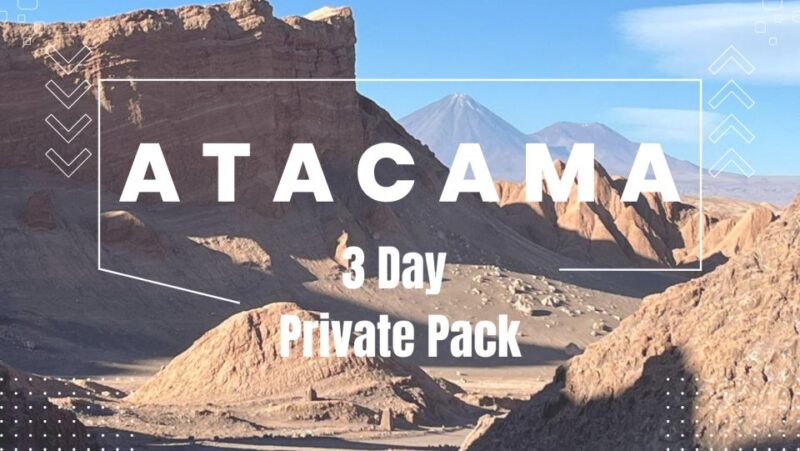 Private San Pedro De Atacama: 3-Day Classic Activity Combo - Tour Highlights
