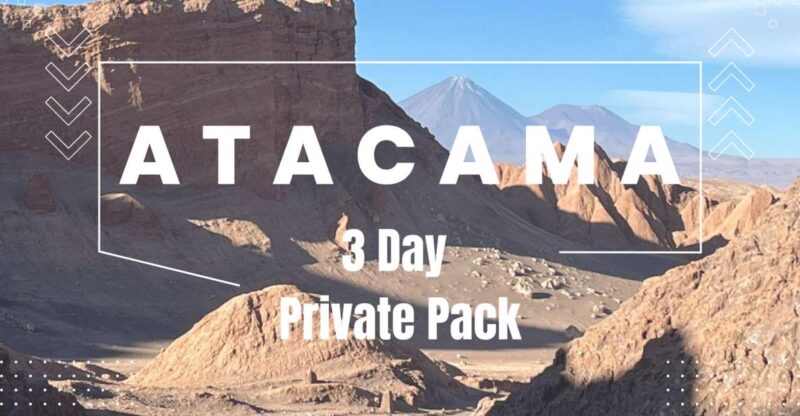 Private San Pedro De Atacama: 3-Day Classic Activity Combo - Detailed Itinerary
