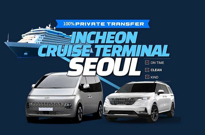 Private Transfer Incheon Cruise Terminal from and to Seoul - The Sum Up