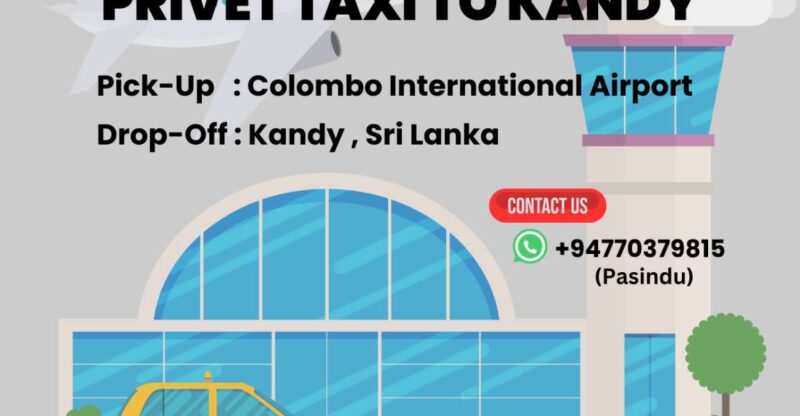 Privet Taxi From Colombo Airport (CMB) & Colombo To Kandy - Hassle-Free Airport Transfers