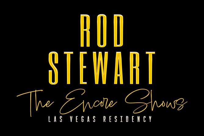 Rod Stewart: The Encore Shows at The Colosseum at Caesars Palace - Show Details