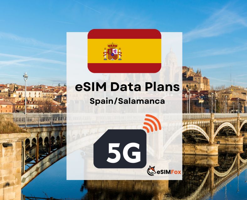 Salamanca: Esim Internet Data Plan for Spain 4g/5g - Connectivity Features
