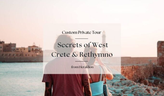 Secrets of West Crete & Rethymno Private Tour From Heraklion - Booking and Cancellation Details