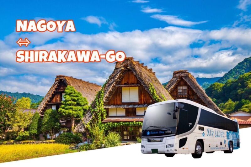 Shirakawa-Go From Nagoya One Day Bus Ticket One-Way/Round-Trip - Key Points