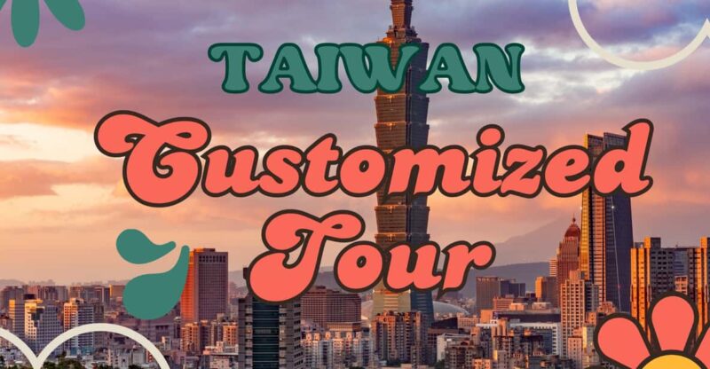 Taiwan Taipei: Customized Private Tour - Experience Highlights