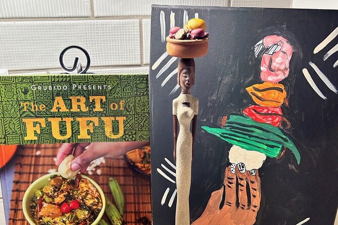The Art of Fufu Cookbook Experience: Paint & Fufu Tasting - Exploring the World of Fufu
