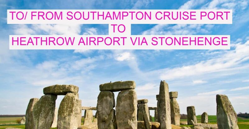 To/ From Southampton Cruise Port to Heathrow via Stonehenge - Experience Highlights