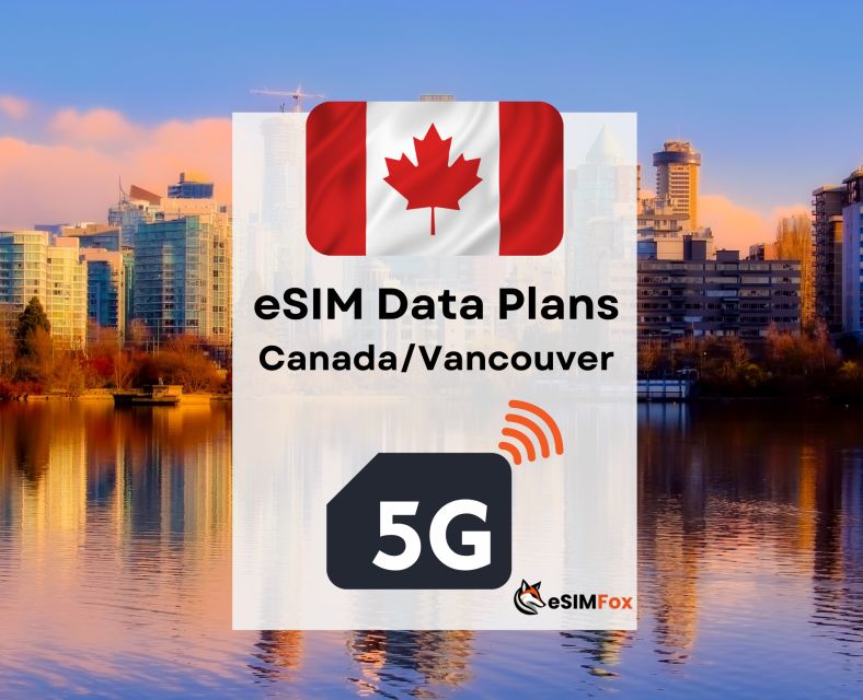Vancouver : Esim Internet Data Plan for Canada 4g/5g - Tailored Data Packages for Travelers