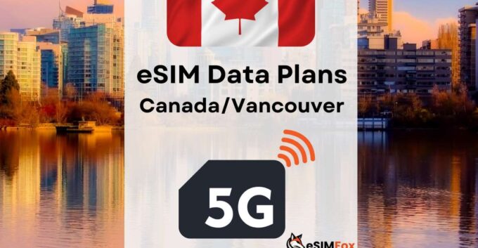 Vancouver : Esim Internet Data Plan for Canada 4g/5g - Device Compatibility and Booking Details