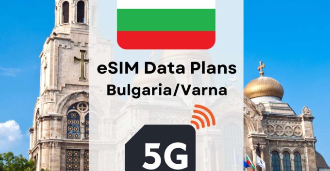 Varna : Esim Internet Data Plan Bulgaria High-Speed 4g/5g - Important Tips