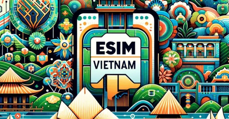 Vietnam Esim - Data Plan - 5G/4G LTE Connectivity