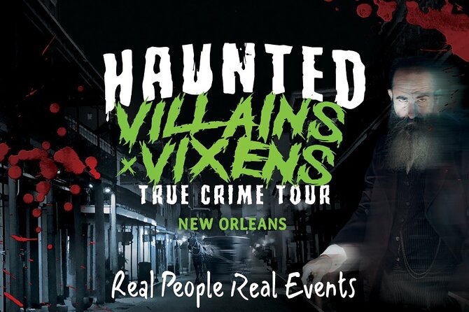 Villains and Vixens True Crime Walking Tour in New Orleans - Chilling Hauntings and Supernatural Encounters