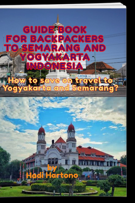 Yogyakarta and Semarang: Backpackers Digital Guidebook - Discovering Semarangs Highlights