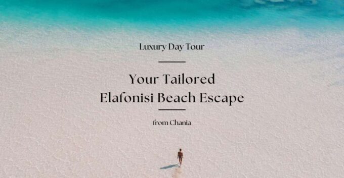 Your Tailored Elafonisi Escape. Luxury Day Tour From Chania. - Personalized Concierge Assistance